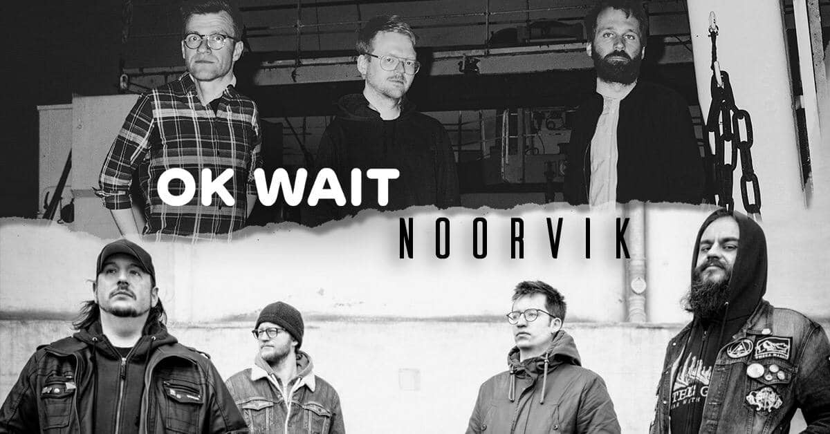 Noorvik + Ok Wait